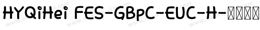 HYQiHei FES-GBpC-EUC-H字体转换